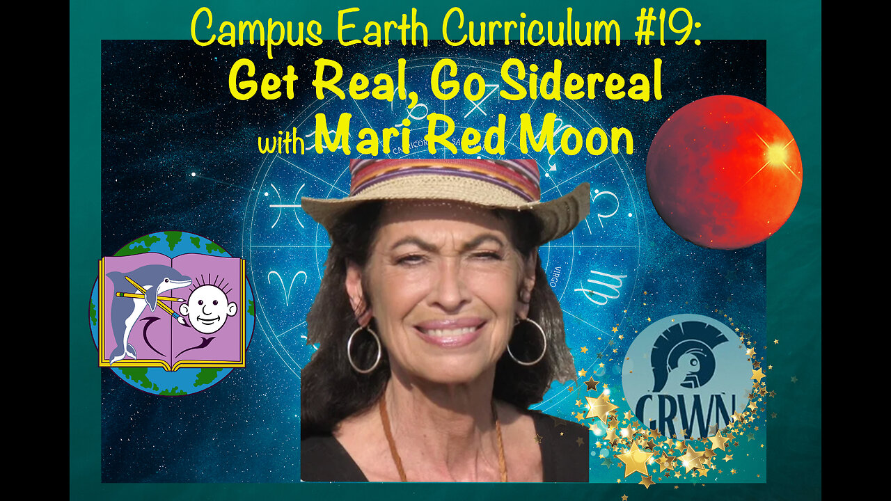 Campus Earth Curriculum #19: Get Real, Go Sidereal with Mari Red Moon