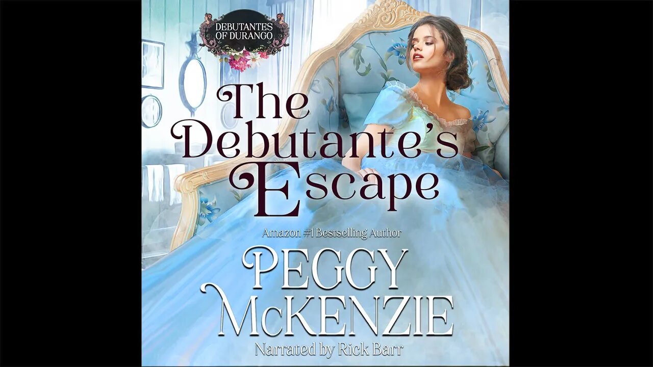 Debutantes Escape (Historical Western Romance Audiobook) by Peggy McKenzie - Episode 12