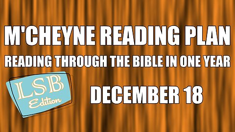 Day 352 - December 18 - Bible in a Year - LSB Edition