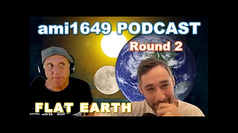 Ami1649 PODCAST w Flat Earth Dave