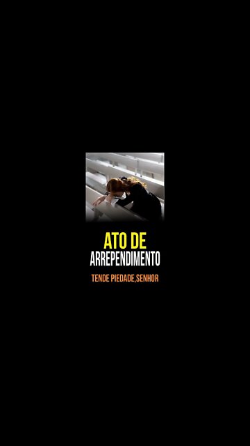 ATO DE ARREPENDIMENTO - Senhor, tende piedade de nós.