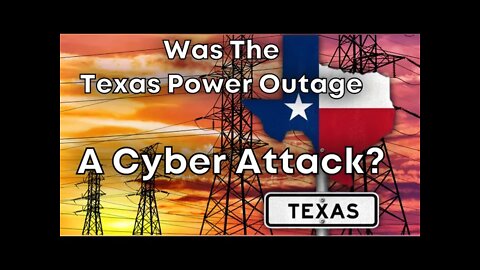 Was The Texas Power Outage A Cyber Attack?