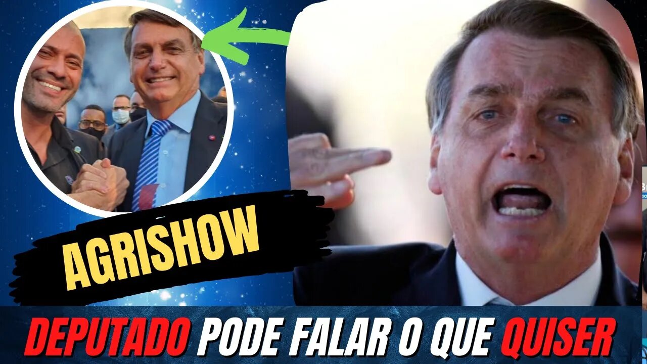 AGRISHOW 2022 DEPUTADOS PODEM FALAR O QUE QUISER | BOLSONARO x DANIEL SILVEIRA
