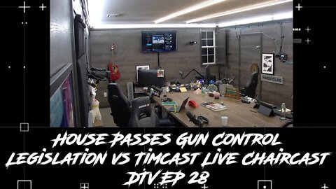 House Passes Gun Control Legislation vs Timcast Live Chaircast DTV EP 28