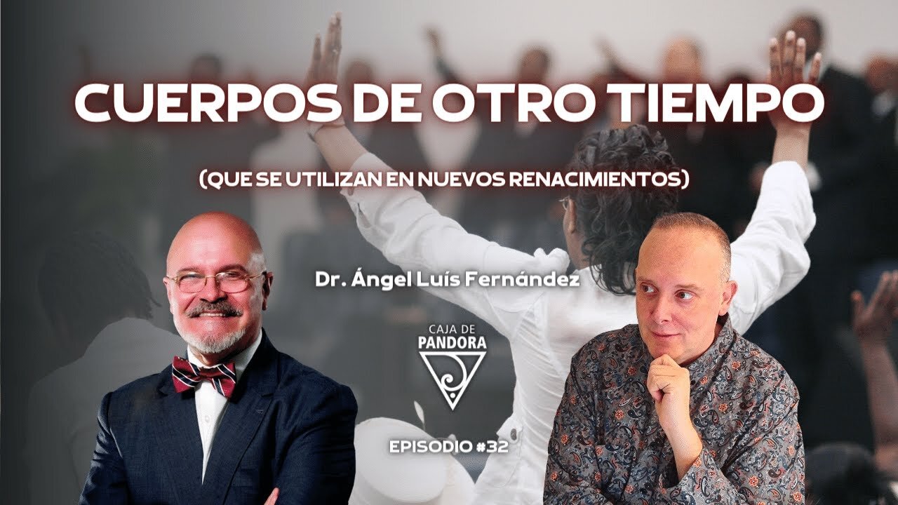 CUERPOS DE OTRO TIEMPO (que se utilizan en nuevos renacimientos) con Ángel Luis Fernández