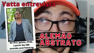 Yatta entrevista Alemão Abstrato