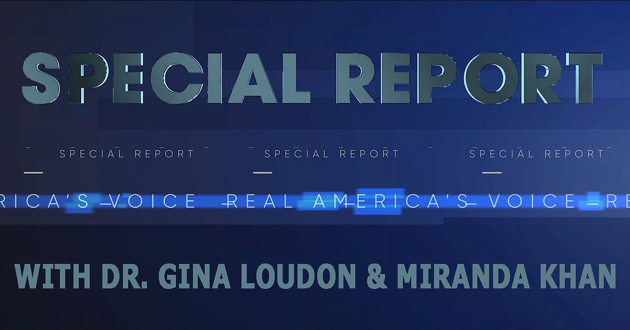 SPECIAL REPORT WITH GINA LOUDON & MIRANDA KHAN