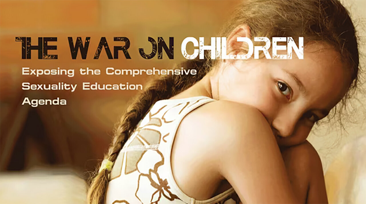 The War on Children: The Comprehensive Sexuality Education Agenda - 10 minutes