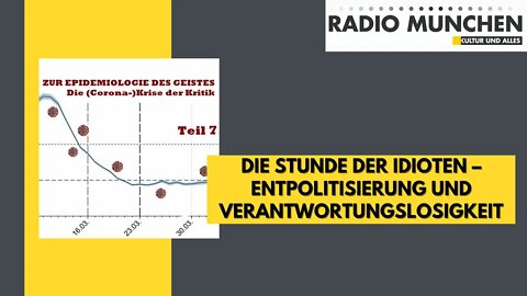 DIE STUNDE DER IDIOTEN (Teil 7) – ENTPOLITISIERUNG UND VERANTWORTUNGSLOSIGKEIT | VÖ: 22.06.2020