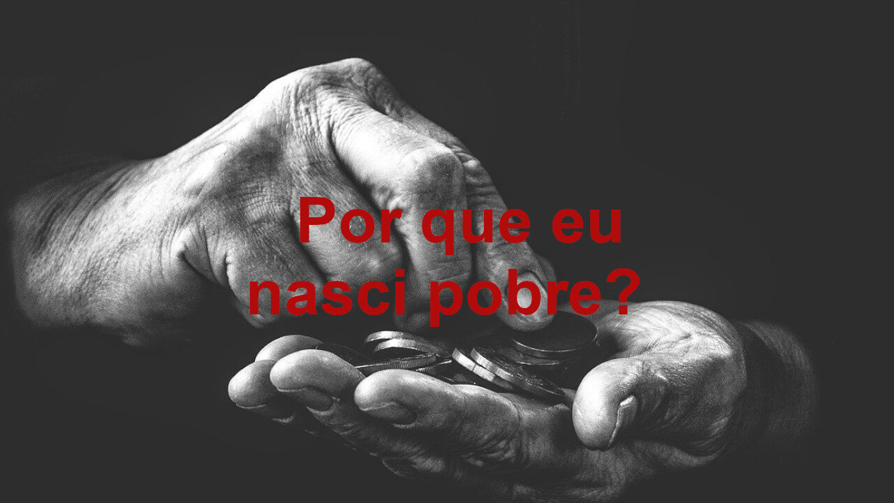 Por que nasci pobre???