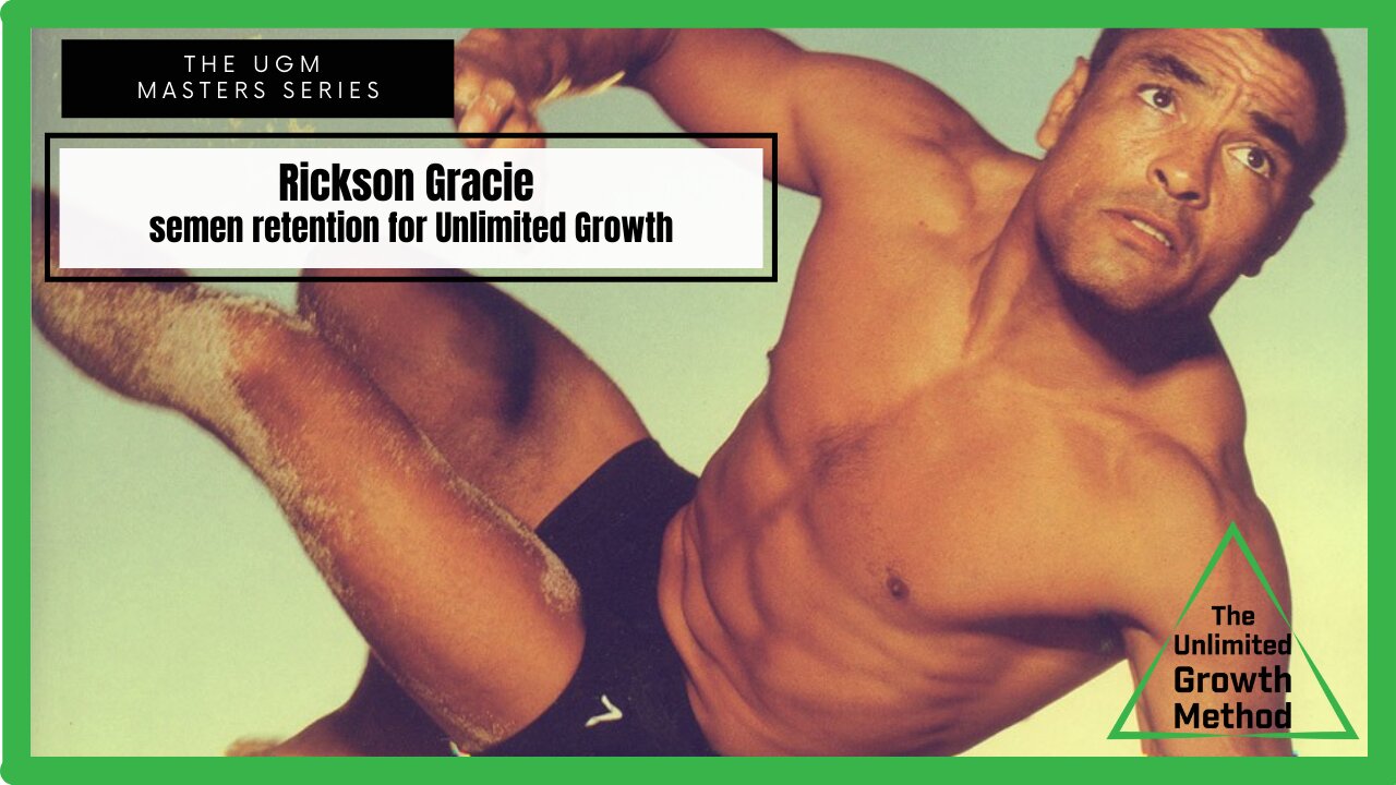 UGM Masters Series - Rickson Gracie - Semen Retention For Unlimited Growth