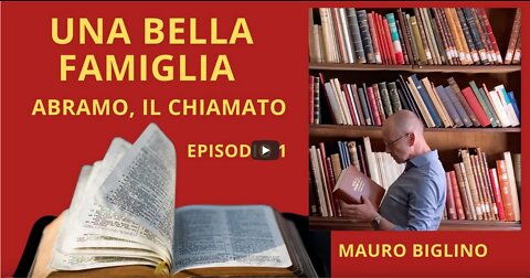 Mauro Biglino Una bella famiglia - Abramo, il chiamato. Episodio 1.