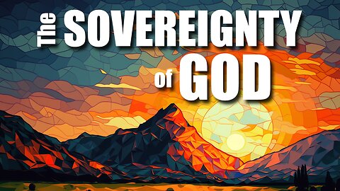 The Sovereignty of God