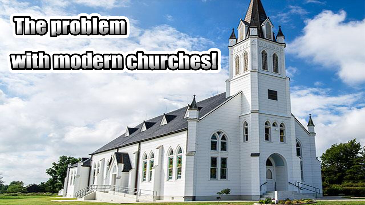 The Problem with Modern Churches!