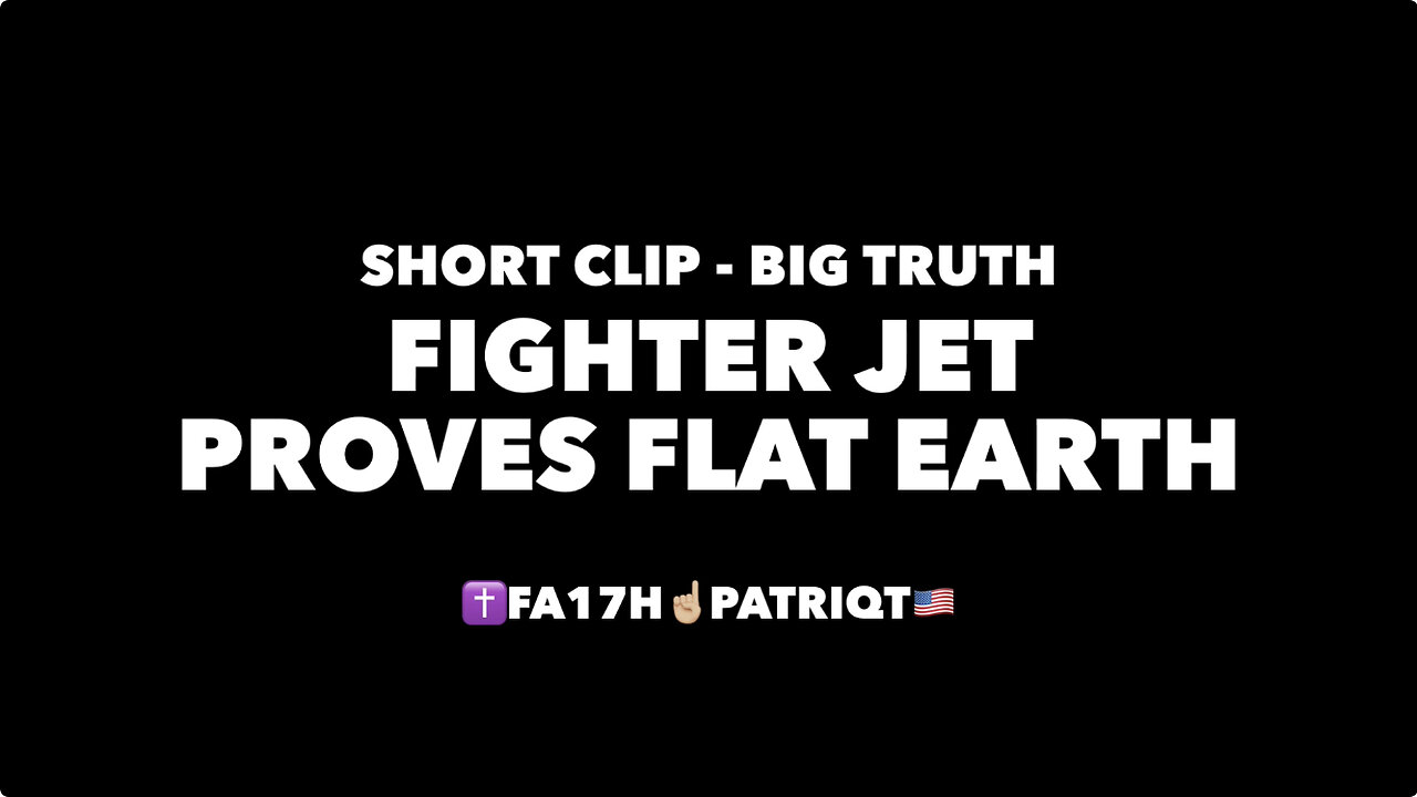 FIGHTER JET PROVES FLAT EARTH