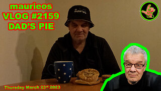 maurieos VLOG #2159 DAD'S PIE