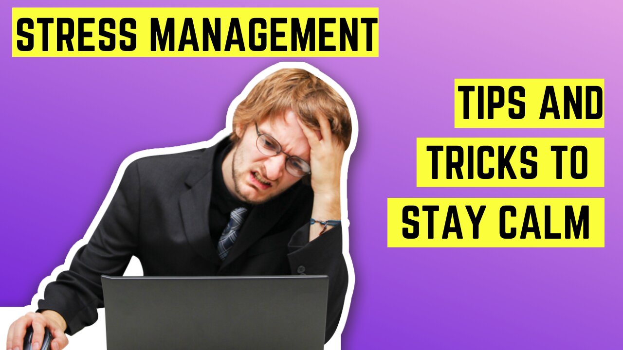 Stress Management: Tips and Tricks to Stay Calm