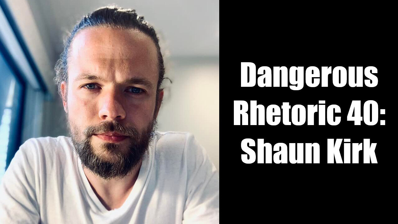 Dangerous Rhetoric 040: Shaun Kirk & Australian Lockdown Protests