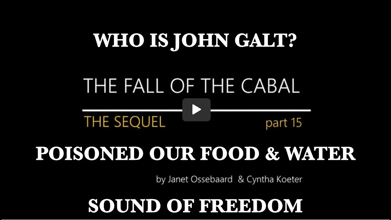 THE FALL OF THE CABAL PART 15. HOW DO YOU POISON ALL OF HUMANITY? THX John Galt