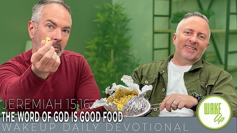 WakeUp Daily Devotional | The Word of God Is Good Food | Jeremiah 15:16