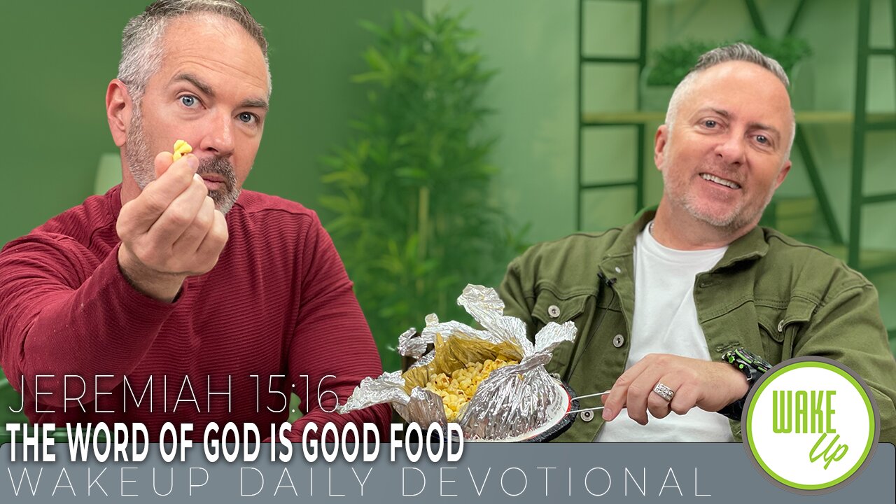 WakeUp Daily Devotional | The Word of God Is Good Food | Jeremiah 15:16