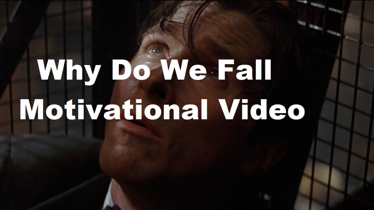 Why Do We Fall - Motivational Video