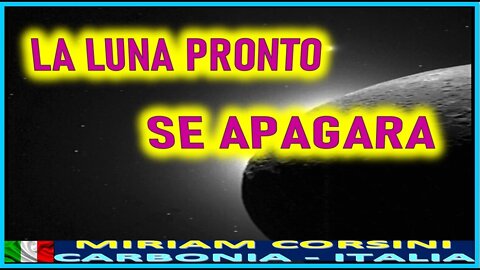 LA LUNA PRONTO SE APAGARA - MENSAJE DE JESUCRISTO A MIRIAM CORSINI