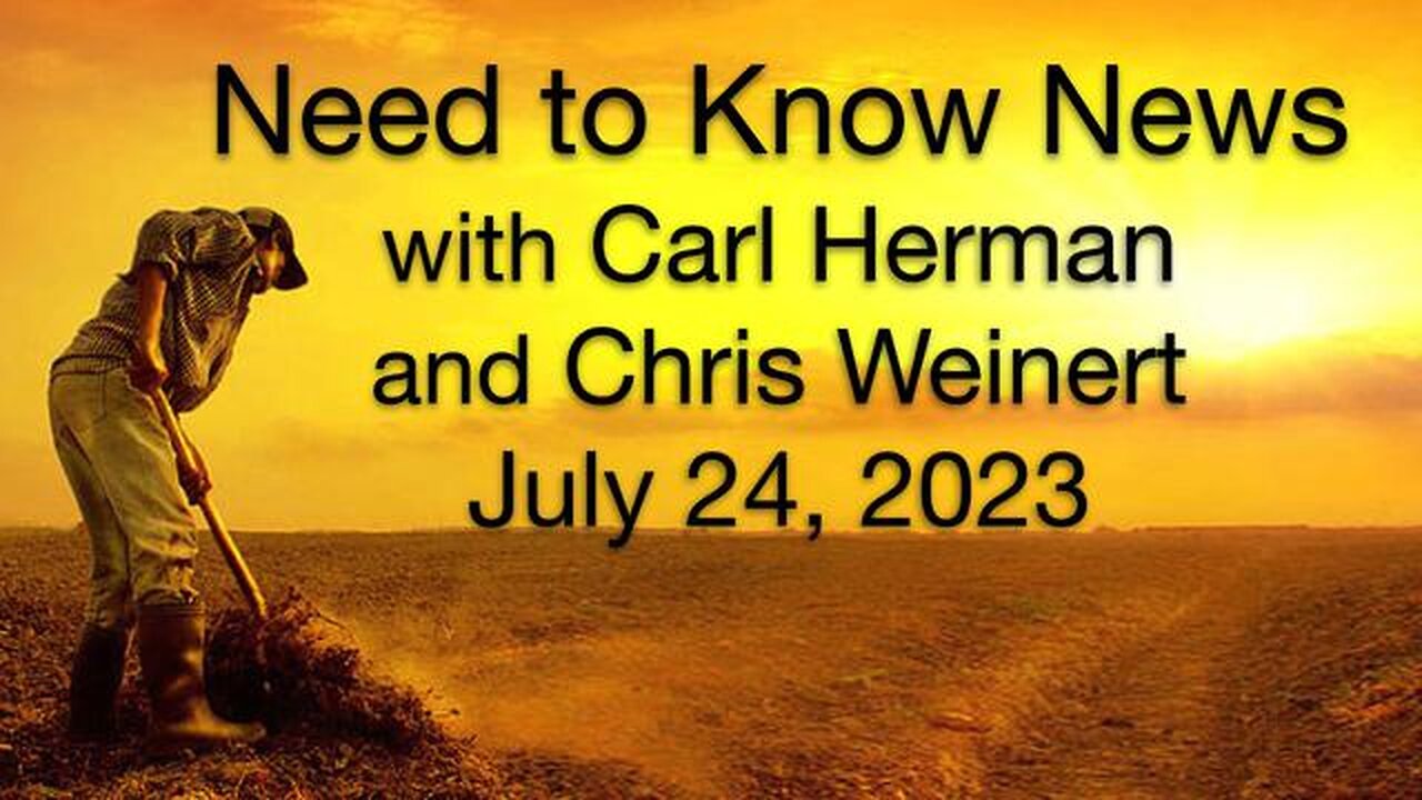 Need to Know News (24 July 2023) with Carl Herman and Chris Weinert