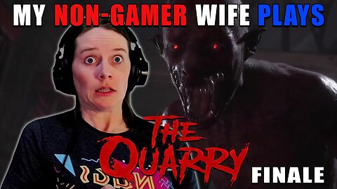 SHOULD I SHOOT?!? | My Non-Gamer Wife Plays The Quarry | THE FINALE