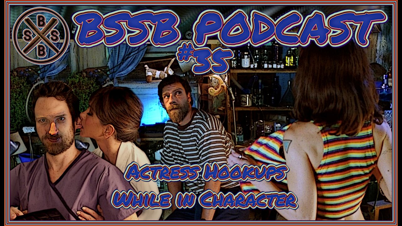 Actress Hookups While In Character - BSSB Podcast #35