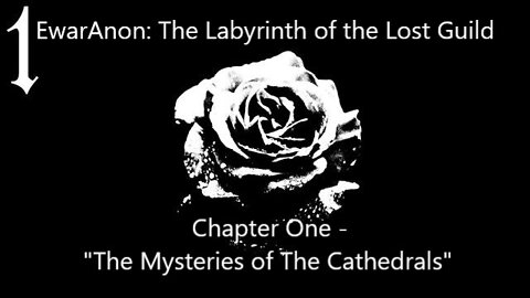 EwarAnon: The Labyrinth of the Lost Guild - Chapter One - "The Mysteries of The Cathedrals"