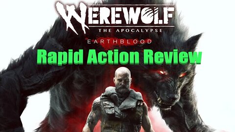 Werewolf: The Apocalypse – Earthblood Rapid Action Review