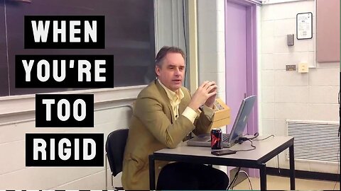 When You are too Rigid to Adapt | Jordan Peterson