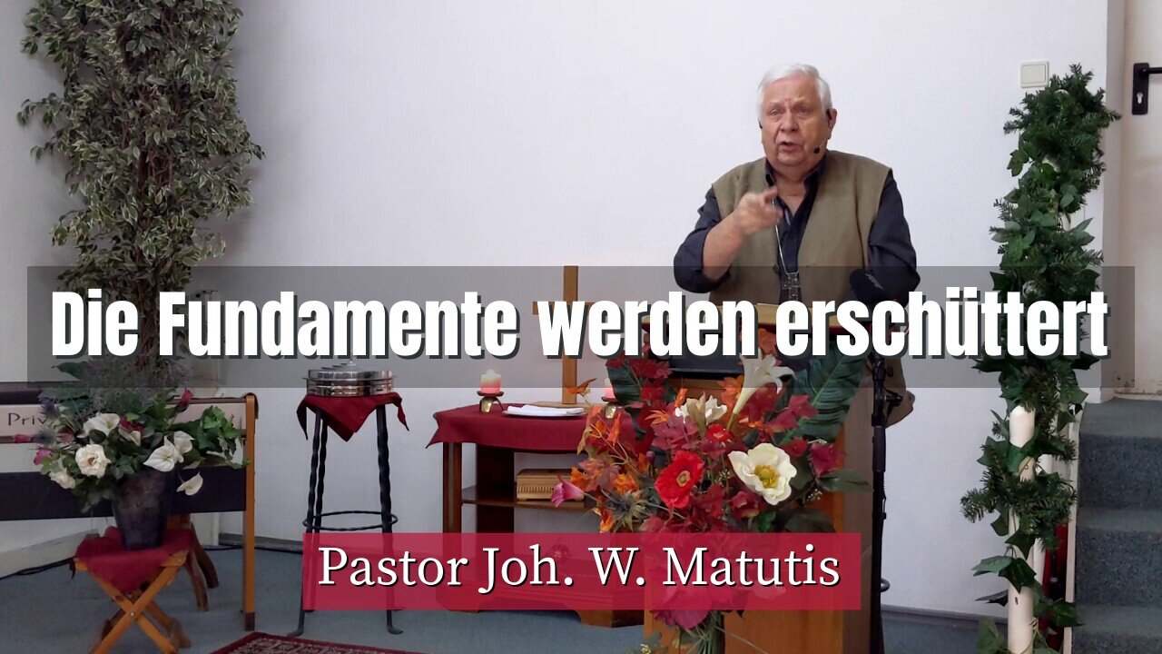 Joh. W. Matutis - Die Fundamente werden erschüttert - 6. März 2022