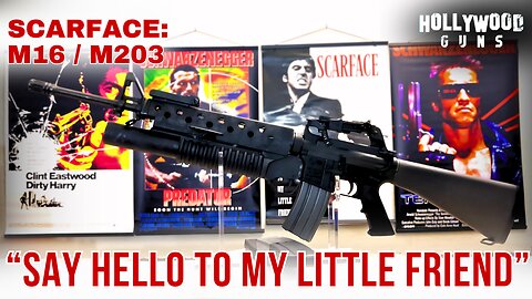 Say Hello to My Little Friend - M16/M203 grenade launcher from Scarface.