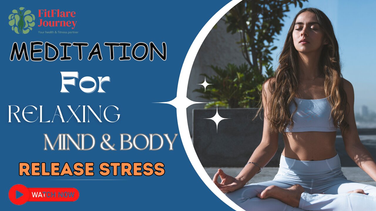 Meditation for Relaxing Body and Mind and Reducing Stress and Anxiety