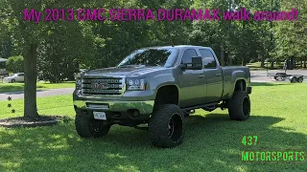 My 2013 GMC SIERRA DURAMAX walk around