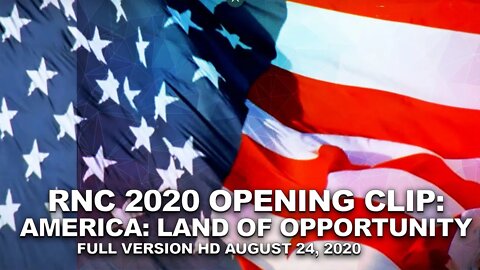 RNC 2020 Opening: America Land of Opportunity. Full Version HD