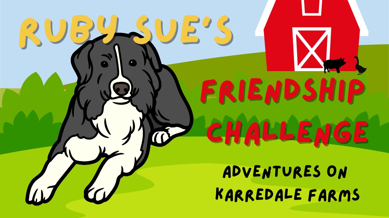 Ruby Sue’s Friendship Challenge: Adventures on Karredale Farms