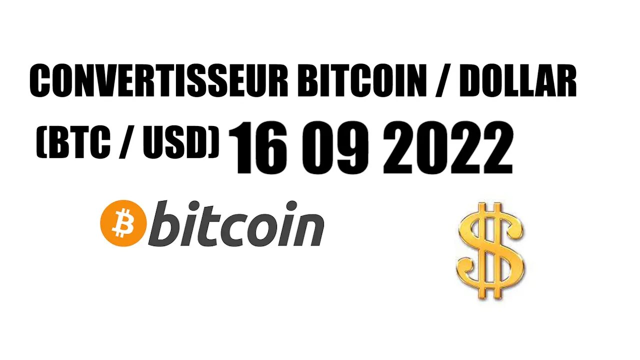 CONVERTISSEUR BITCOIN / DOLLAR (BTC / USD) 16 09 2022