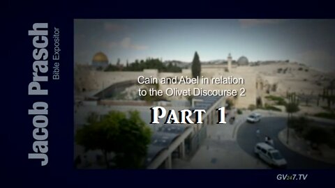 Cain and Abel Olivet Discourse (Matthew 23 34) Part 1 of 2 __Jacob Prasch