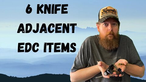 6 KNIFE ADJACENT EDC ITEMS