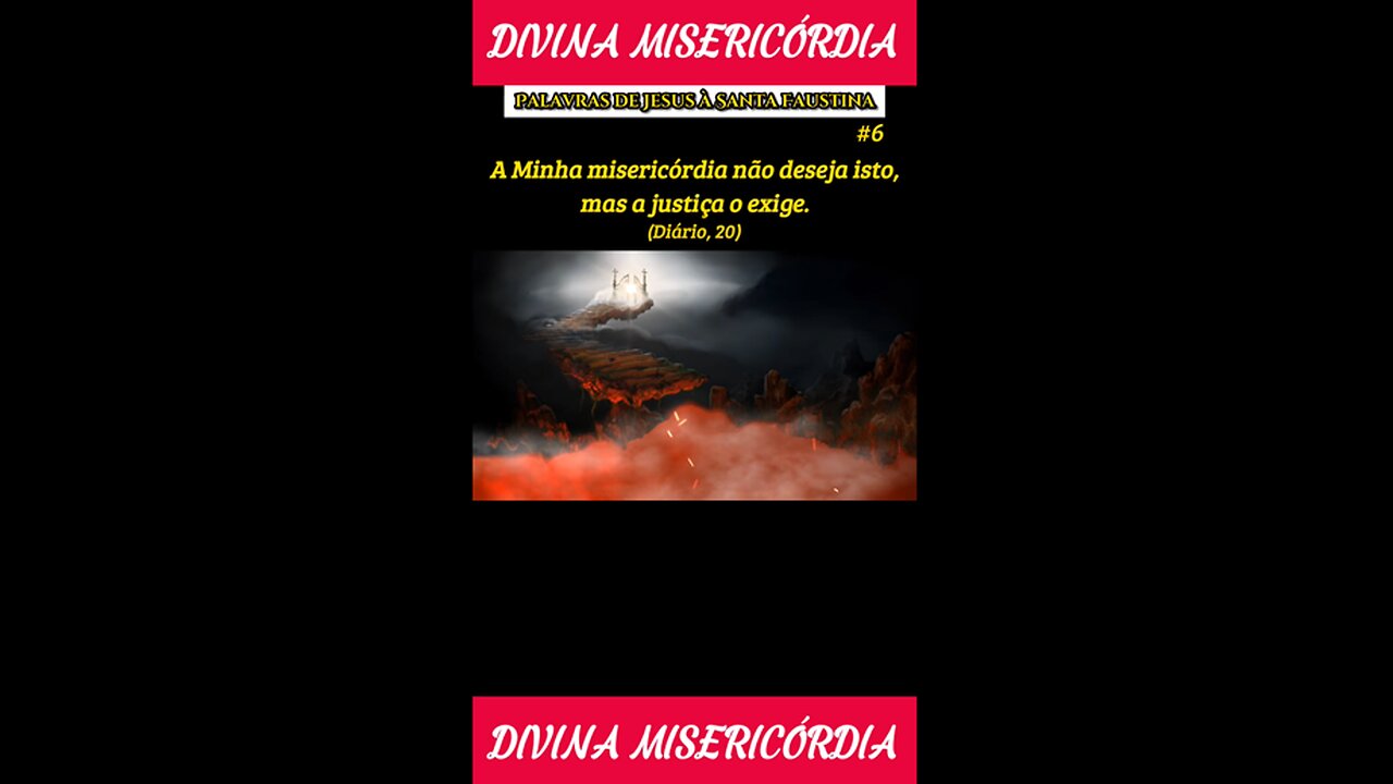 #6 - A Minha misericórdia não deseja isto, mas a justiça o exige!