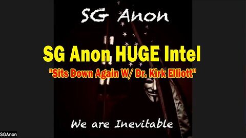 SG Anon HUGE Intel 11.08.24- 'SG Anon Sits Down Again W- Dr. Kirk Elliott'