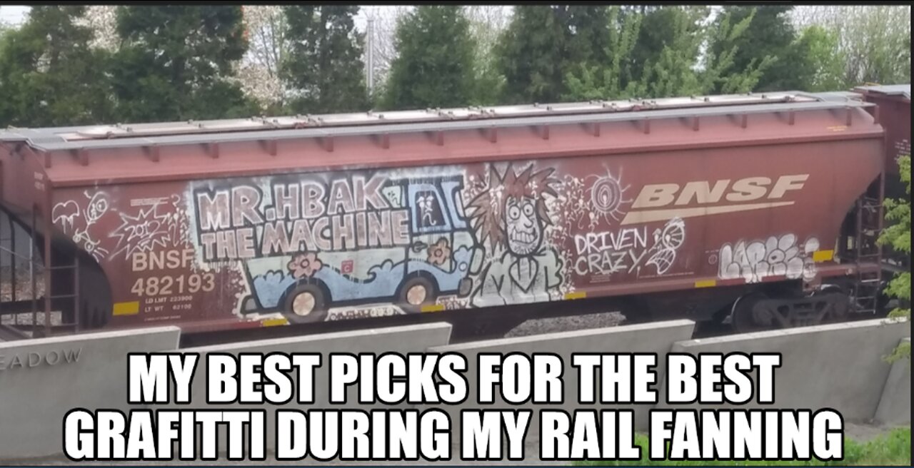RAIL FANNING FUN PART FOUR MY BEST PICKS FOR THE BEST TRAIN GRAFITTI!