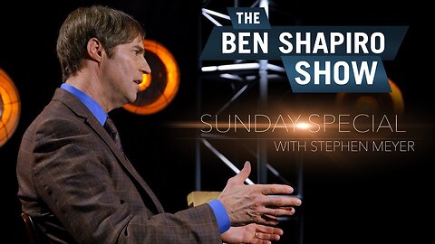 "Intelliegence & Quantum Cosmology" Stephen C. Meyer | The Ben Shapiro Show Sunday Special