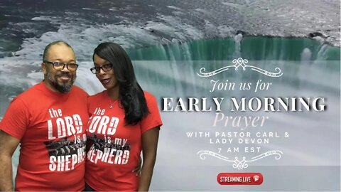 Early morning prayer with Pastor Carl & Lady Devon Mitchell