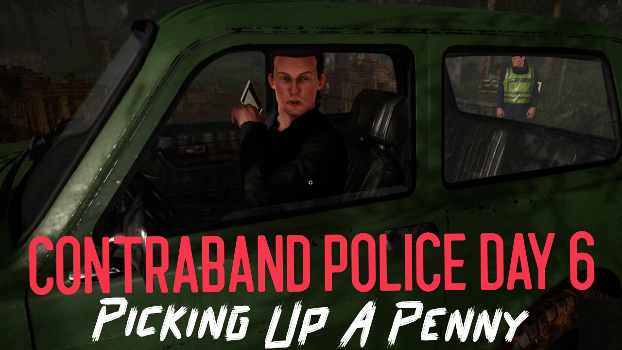 Contraband Police Roleplay Comedy DAY 6 - PICKING UP A PENNY