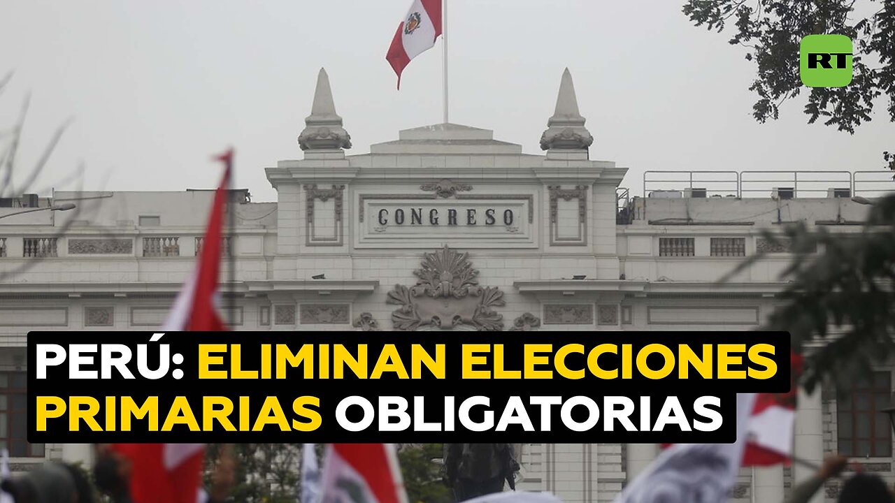 El Congreso de Perú aprueba una reforma que elimina las elecciones primarias obligatorias