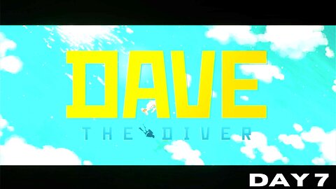 DAVE THE DIVER: The Series DAY 7